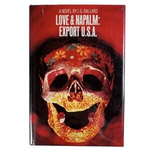 Love & Napalm Export USA Hardcover JG Ballard Atrocity Exhibition 1st US Edition
